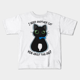 I Need a New Cat. How About This One? Kids T-Shirt